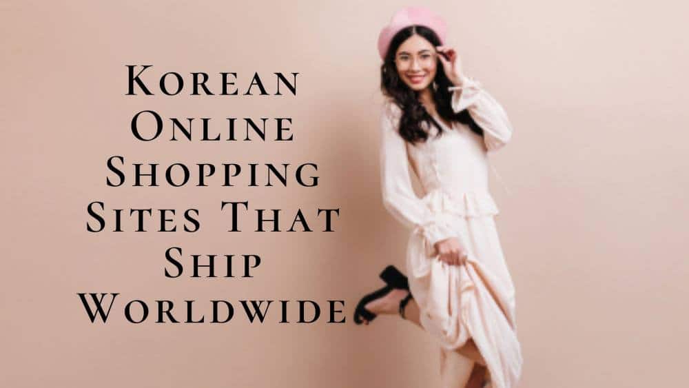 10 Popular Korean Online Shopping Sites That Ship Worldwide 2023 Beauty Exude