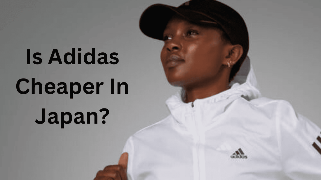 Is Adidas Cheaper In Japan? | Comparing Adidas Prices In Japan Vs Germany, US, and US