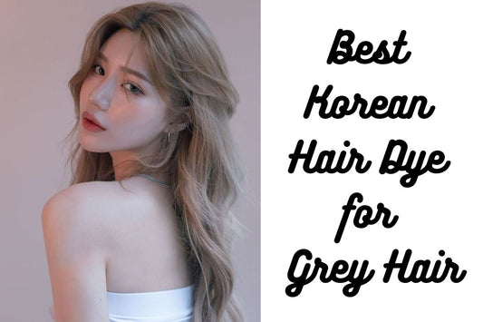 Best Korean Hair Dye for Grey Hair