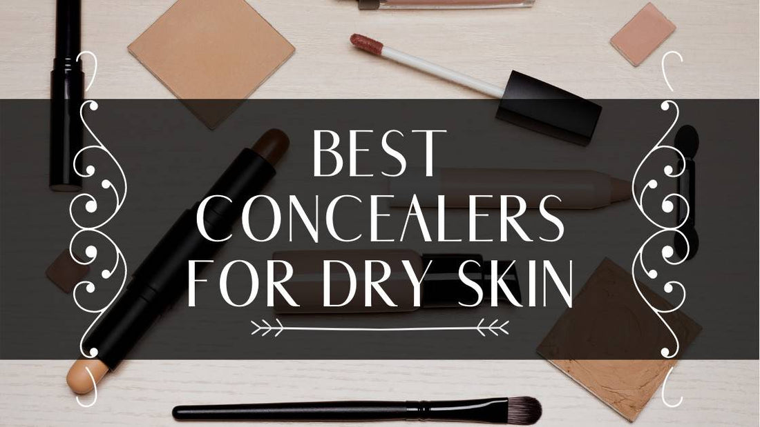 Top 5 Best Concealers For Dry Skin