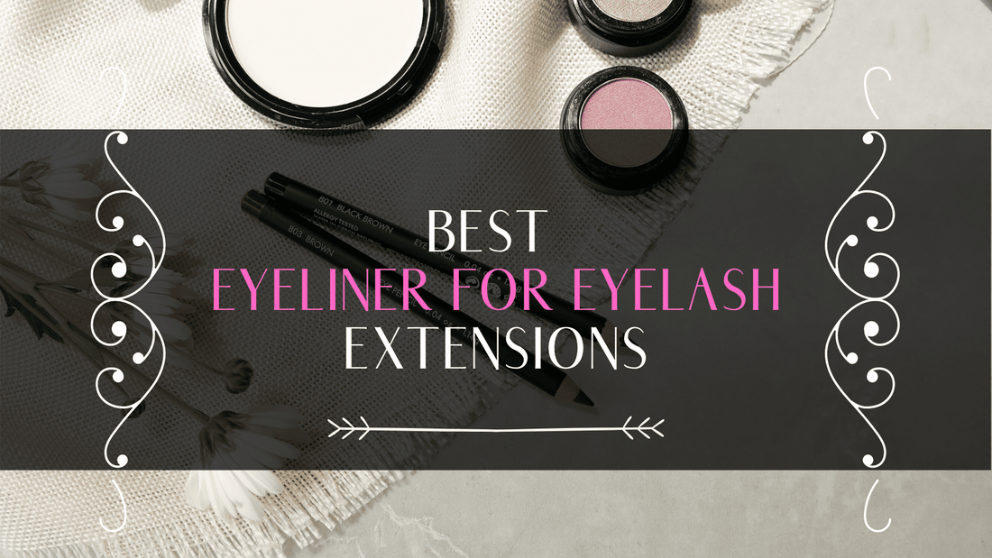 Having Eyelash Extensions? Here's How To Choose The Perfect Eyeliner!