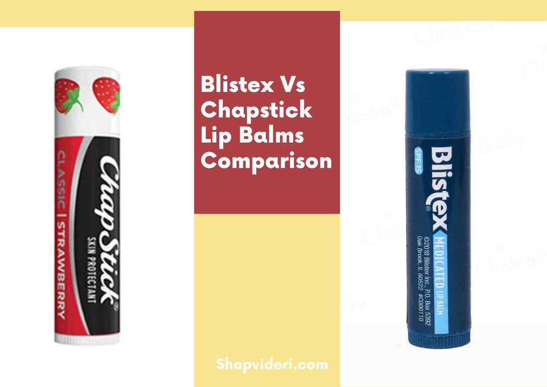 Blistex vs Chapstick: Which Lip Balm is Better?