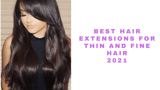 5 Best Hair Extensions For Fine And Thin Hair 2024