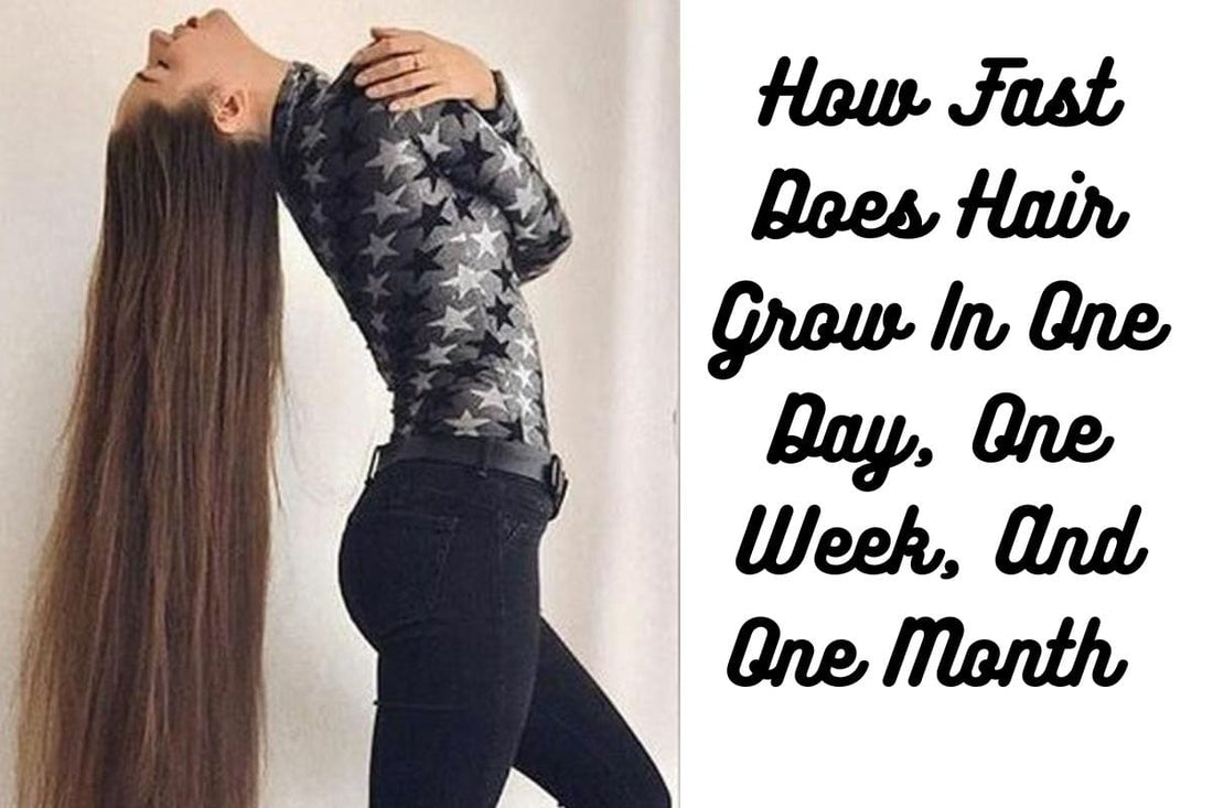 How Fast Does Hair Grow In One Day, One Week, And One Month