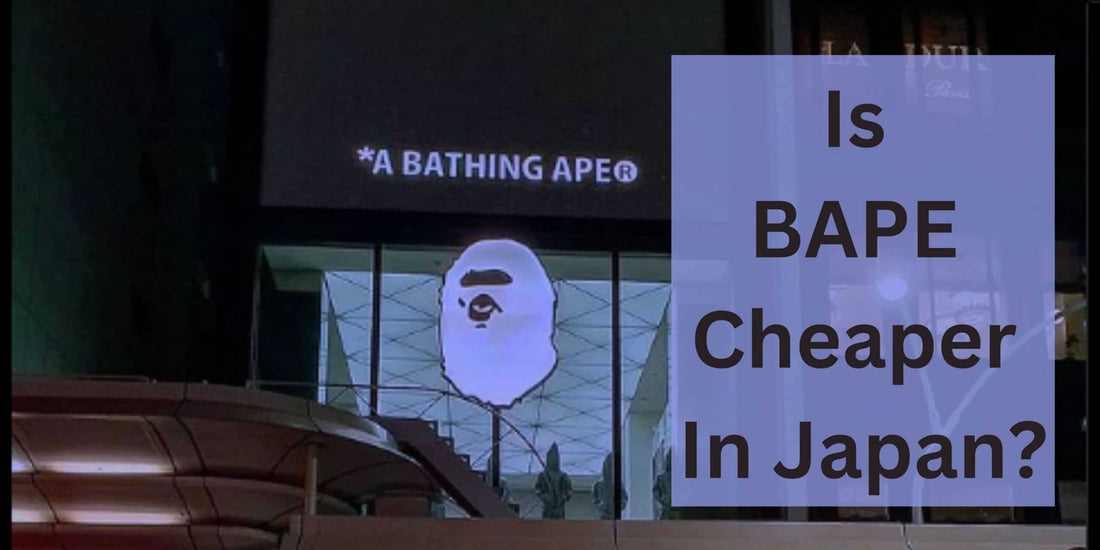 Is BAPE Cheaper in Japan?