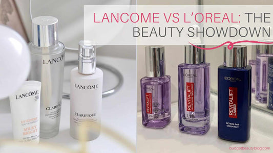 Lancome vs Loreal: What's The Difference