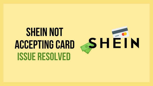 Shein Not Accepting Card - Issue Resolved