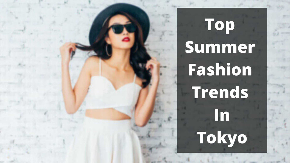 Top Summer Fashion trends in tokyo