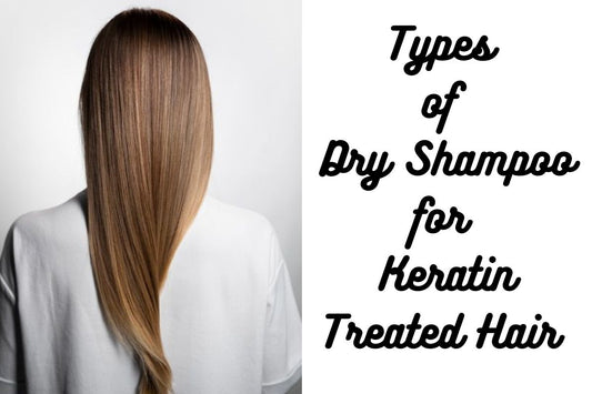 Types of Dry Shampoo for Keratin Treated Hair 2024