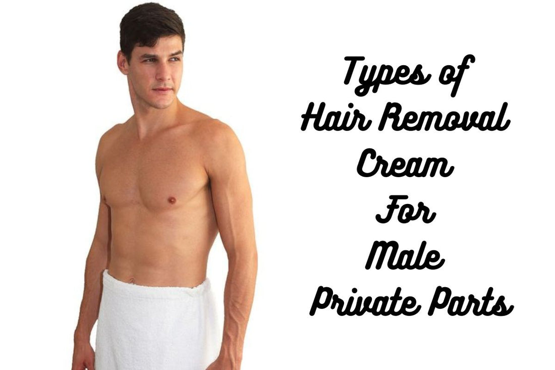 Best Hair Removal Cream For Male Private Parts I Tried and Tested 2024