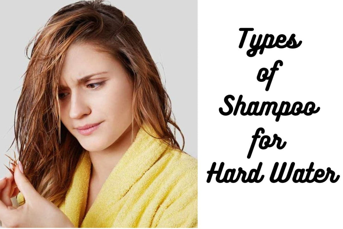 Types of Shampoo for Hard Water