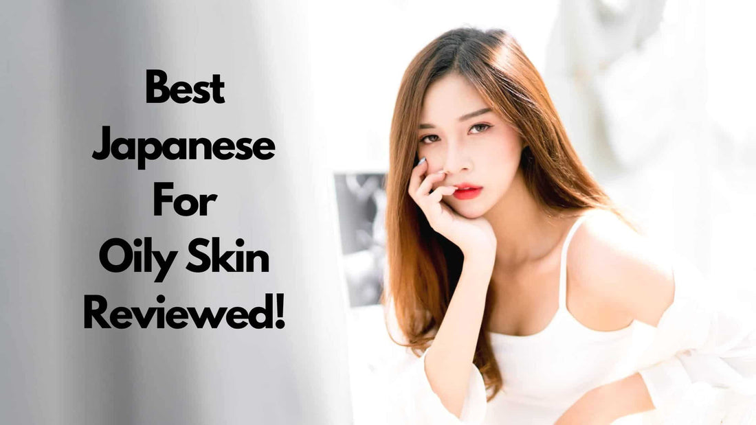 best japanese moisturizer for oily skin