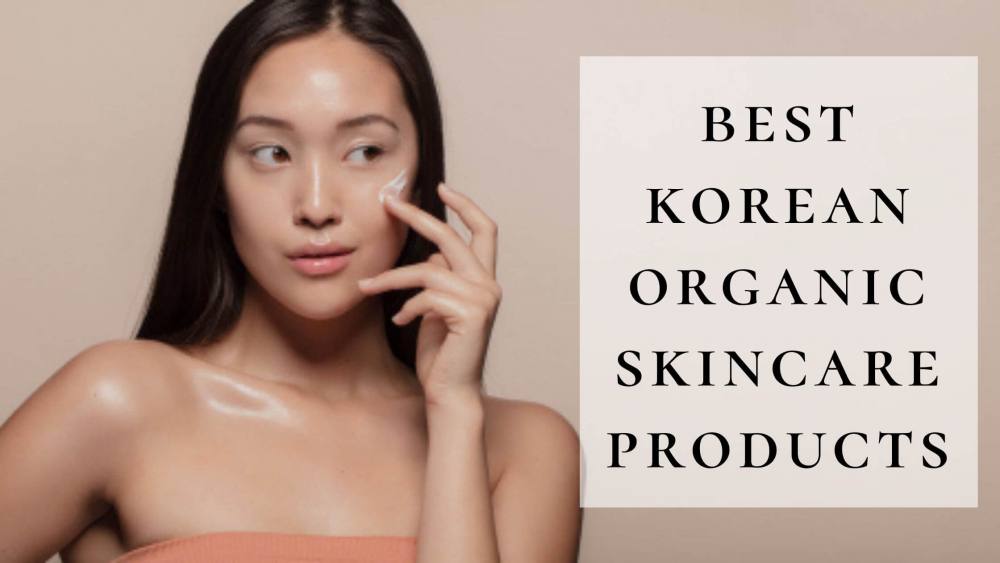 best korean organic skincare products