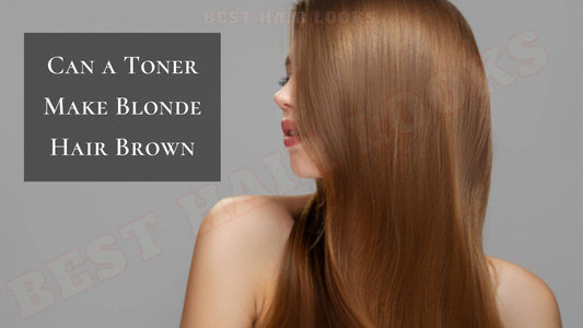 Can a Toner Make Blonde Hair Brown 2024? Quick Facts and Tips