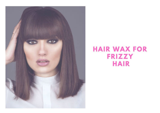 Is Hair Wax Good For Frizzy Hair 2024 (Women Edition)