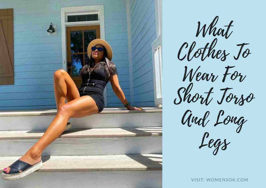 How To Dress If You Have Long Legs And Short Torso | 7 Gorgeous Outfit Ideas