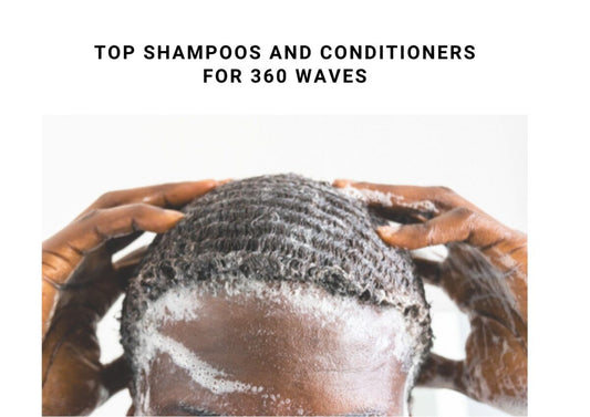 10 Best Shampoo And Conditioner For 360 Waves In 2024