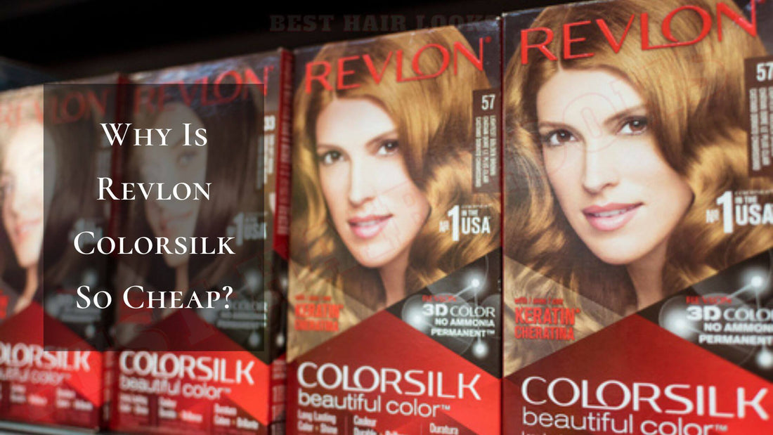 Why Is Revlon Colorsilk So Cheap 2024? Uncovering The Secrets Behind Its Affordability